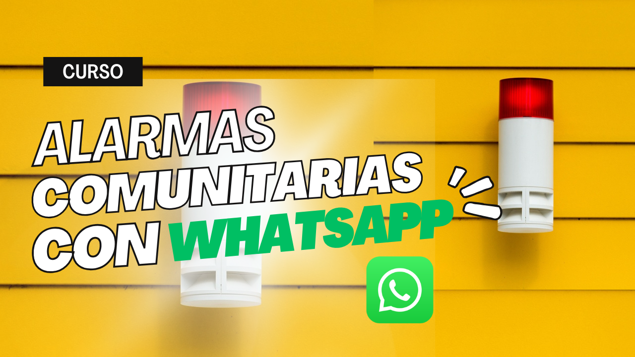 Instalación y Configuración de una Alarma Comunitaria por WhatsApp